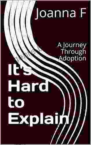 It s Hard to Explain: A Journey Through Adoption