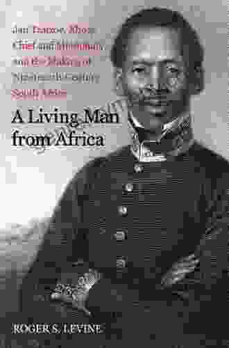 A Living Man from Africa: Jan Tzatzoe Xhosa Chief and Missionary and the Making of Nineteenth Century South Africa (New Directions in Narrative History)