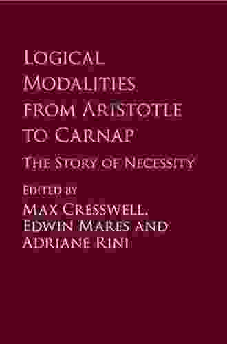 Logical Modalities From Aristotle To Carnap: The Story Of Necessity