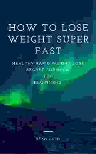 How to lose weight superfast: Healthy Rapid weight loss secret formula for beginners (Weight loss for beginners 1)