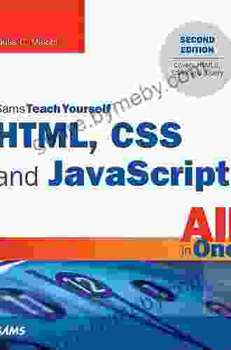 HTML CSS And JavaScript All In One Sams Teach Yourself: Covering HTML5 CSS3 And JQuery