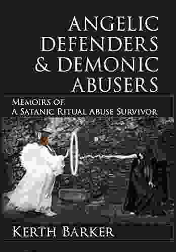 Angelic Defenders Demonic Abusers: Memoirs of a Satanic Ritual Abuse Survivor