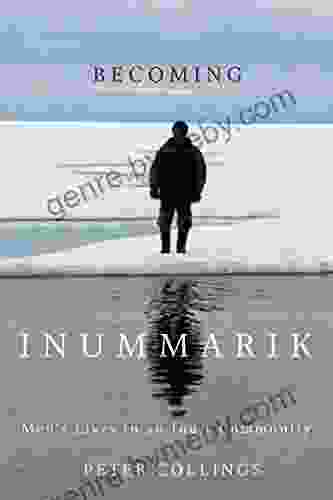 Becoming Inummarik: Men S Lives In An Inuit Community (McGill Queen S Indigenous And Northern Studies 73)