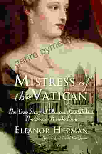 Mistress of the Vatican: The True Story of Olimpia Maidalchini: The Secret Female Pope