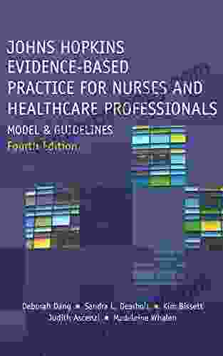 Johns Hopkins Evidence Based Practice For Nurses And Healthcare Professionals: Model And Guidelines Fourth Edition