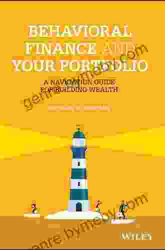 Behavioral Finance and Your Portfolio: A Navigation Guide for Building Wealth (Wiley Finance)