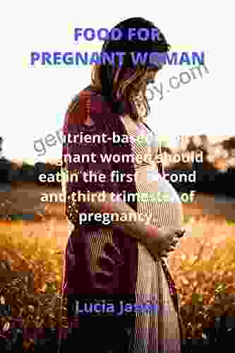 FOOD FOR PREGNANT WOMAN: Nutrient Based Food Pregnant Women Should Eat In The First Second And Third Trimester Of Pregnancy