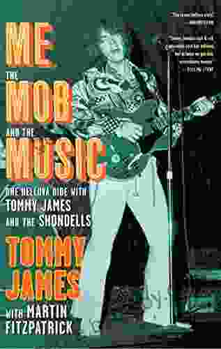 Me the Mob and the Music: One Helluva Ride with Tommy James The Shondells