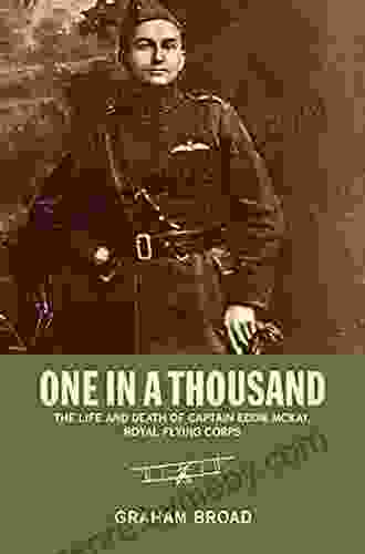 One In A Thousand: The Life And Death Of Captain Eddie McKay Royal Flying Corps (Thinking Historically)