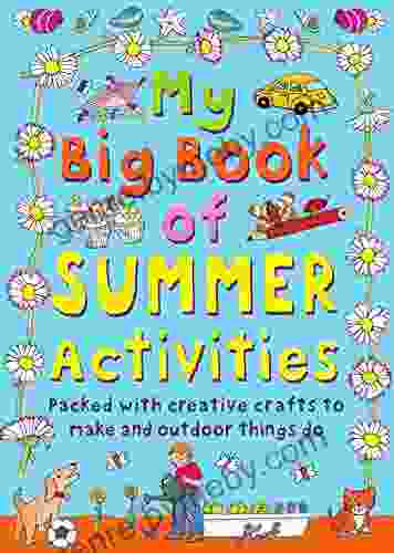 My Big of Summer Activities: Packed with Creative Crafts to Make and Outdoor Activities to Do