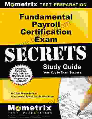 Fundamental Payroll Certification Exam Secrets Study Guide: FPC Test Review For The Fundamental Payroll Certification Exam