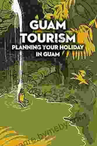 Guam Tourism: Planning Your Holiday in Guam: Guam Travel Guide