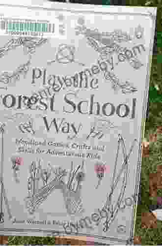 Play The Forest School Way: Woodland Games And Crafts For Adventurous Kids