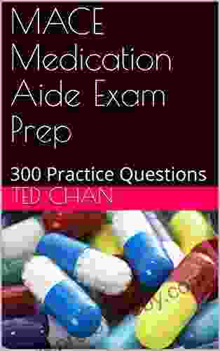 MACE Medication Aide Exam Prep: 300 Practice Questions