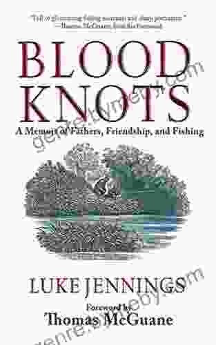 Blood Knots: A Memoir Of Fathers Friendship And Fishing