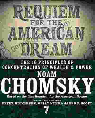 Requiem For The American Dream: The 10 Principles Of Concentration Of Wealth Power