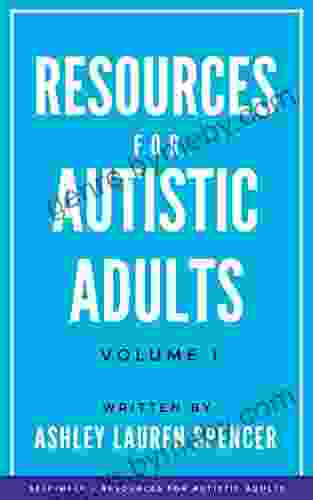 Resources For Autistic Adults: Volume 1