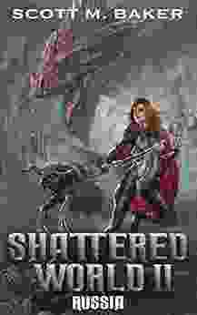 Shattered World II: Russia Scott M Baker