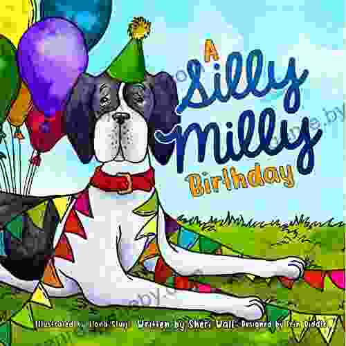 A Silly Milly Birthday: Celebrate A Special Day With A Really Big Dog (The Silly Milly The Dane Collection)