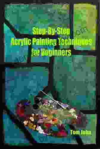 Step By Step Acrylic Painting Techniques for Beginners: Acrylic painting ideas for beginners