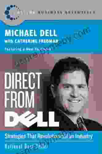 Direct From Dell: Strategies that Revolutionized an Industry (Collins Business Essentials)