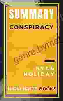 SUMMARY OF Conspiracy Ryan Holiday Ebook Save Money and Time Reading Ebooks Highlights and Key Concepts