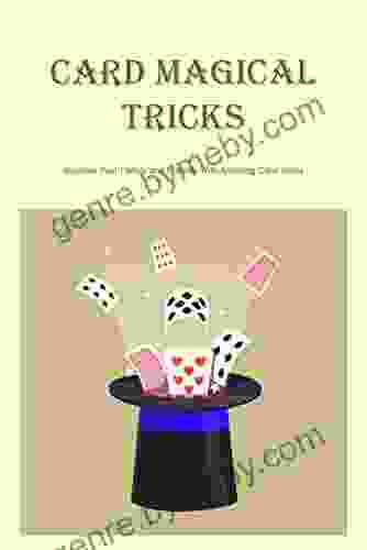 Card Magical Tricks: Surprise Your Family And Friends With Amazing Card Tricks