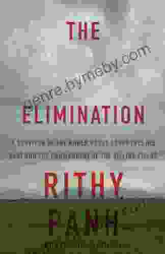 The Elimination: A Survivor Of The Khmer Rouge Confronts His Past And The Commandant Of The Killing Fields