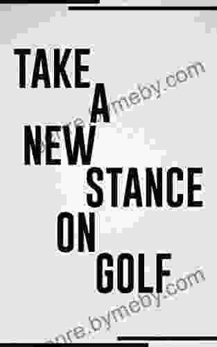 TAKE A NEW STANCE ON GOLF