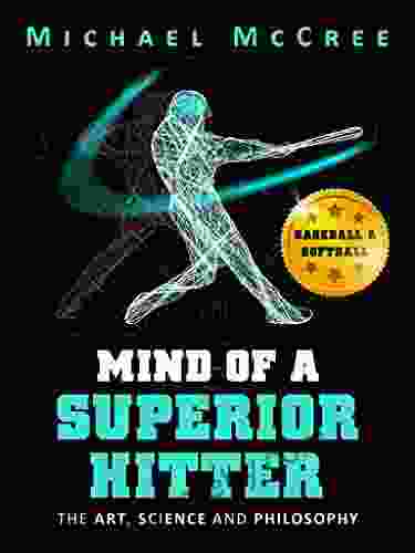 Mind of a Superior Hitter: The Art Science and Philosophy