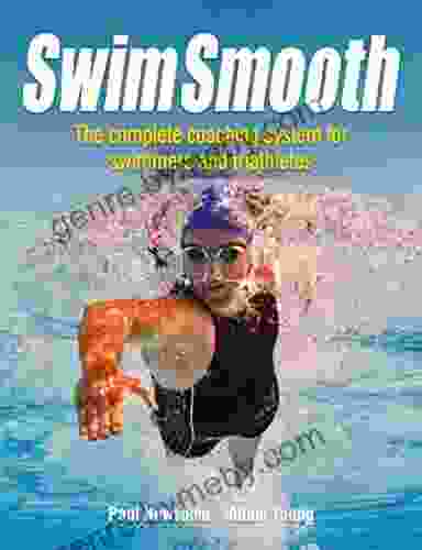 Swim Smooth: The Complete Coaching System for Swimmers and Triathletes