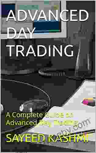 ADVANCED DAY TRADING: A Complete Guide On Advanced Day Trading