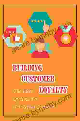 Building Customer Loyalty: The Ideas Of How To Get Repeat Customers