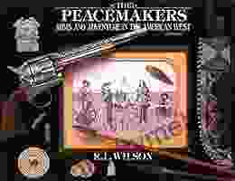 The Peacemakers: Arms And Adventure In The American West