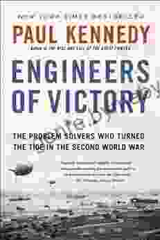 Engineers Of Victory: The Problem Solvers Who Turned The Tide In The Second World War