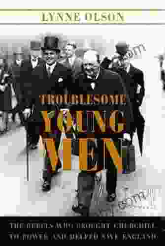 Troublesome Young Men: The Rebels Who Brought Churchill To Power And Helped Save England