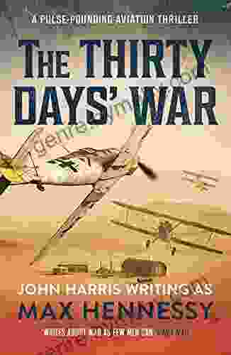 The Thirty Days War: A Pulse Pounding Aviation Thriller (The By Air By Land By Sea Collection 3)