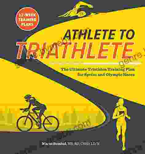 Athlete to Triathlete: The Ultimate Triathlon Training Plan for Sprint and Olympic Races burst: 12 Week Training Plans