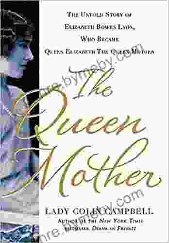 The Untold Story of Queen Elizabeth Queen Mother