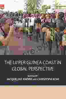 The Upper Guinea Coast in Global Perspective (Integration and Conflict Studies 12)