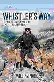 Whistler S Way: A Thru Hikers Adventure On The Pacific Crest Trail