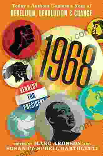 1968: Today s Authors Explore a Year of Rebellion Revolution and Change