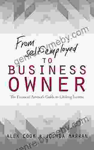 From Self Employed To Business Owner: The Financial Advisor S Guide To Lifelong Income