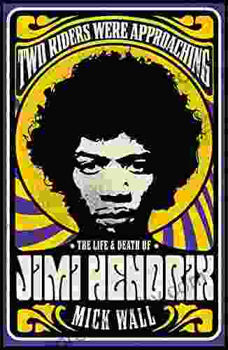 Two Riders Were Approaching: The Life Death Of Jimi Hendrix