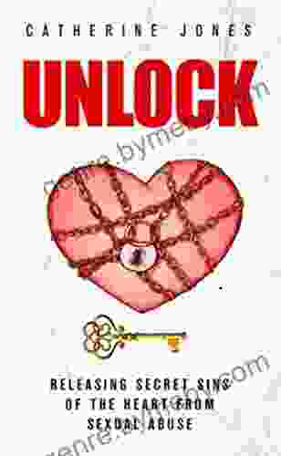 UNLOCK: Releasing Secret Sins Of The Heart From Sexual Abuse