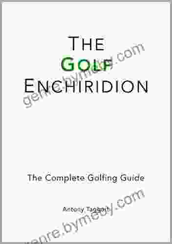 The Golf Enchiridion: The Complete Golfing Guide