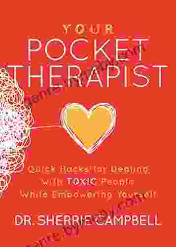 Your Pocket Therapist: Quick Hacks for Dealing with Toxic People While Empowering Yourself