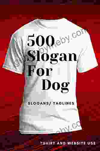 500 Catchy Slogan For Dog Slogan/taglines Tshirt And Website Use