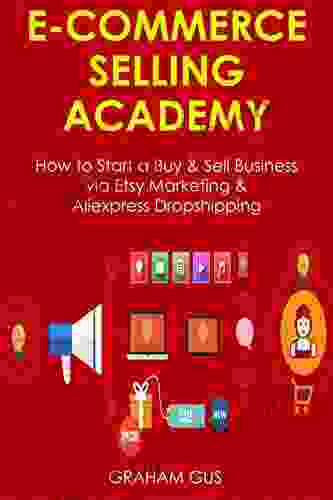 ECOM SELLING ACADEMY: How To Start A Buy Sell Business Via Etsy Marketing Aliexpress Dropshipping