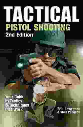 Tactical Pistol Shooting: Your Guide to Tactics that Work